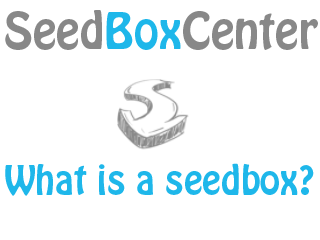 What is a Seedbox?, seed box, seedbox, seedboxes